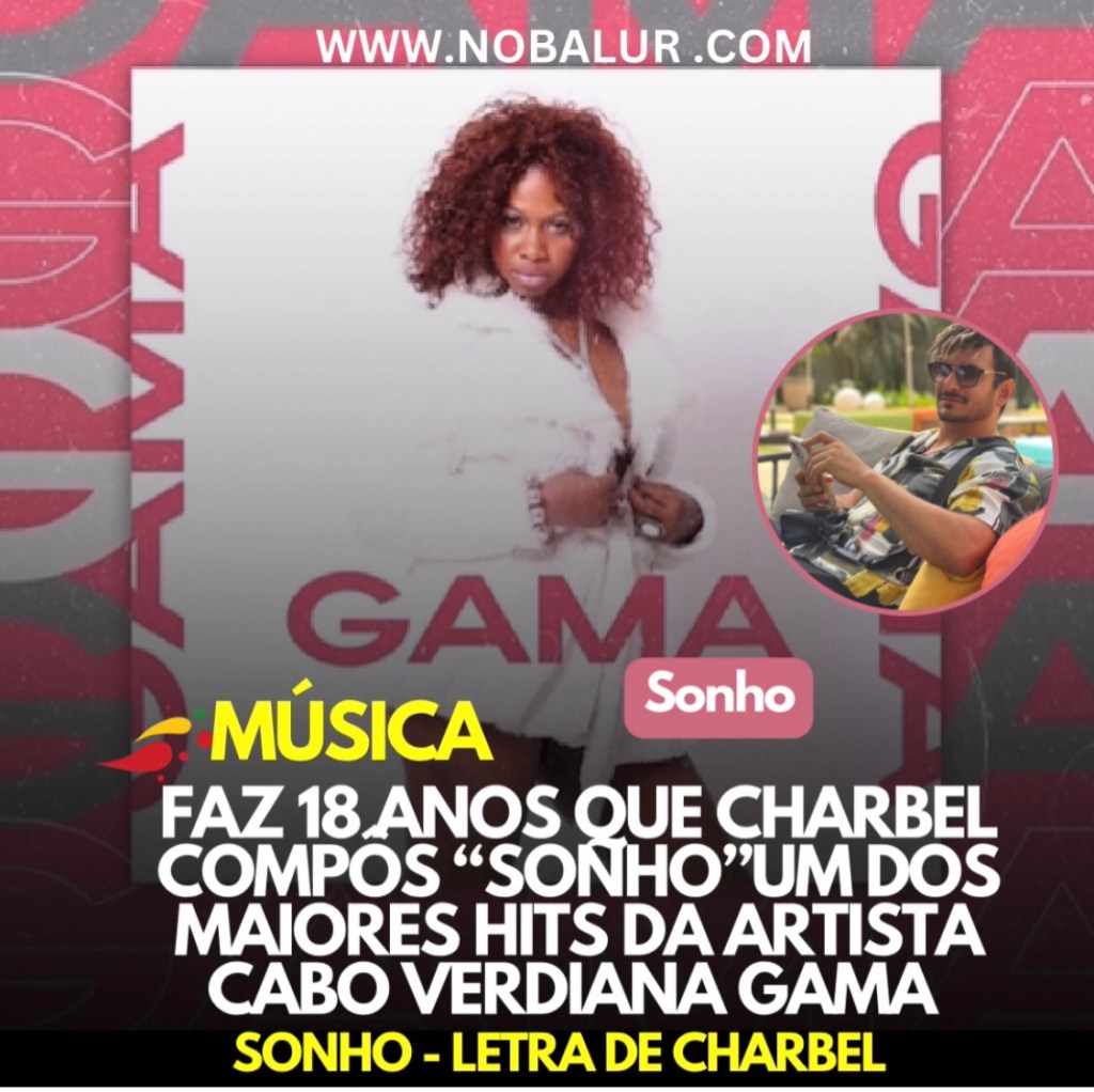MÚSICA: FAZ 18 ANOS QUE CHARBEL COMPÔS “SONHO” UM DOS MAIORES HITS DA ARTISTA CABO VERDIANA&nbsp;GAMA