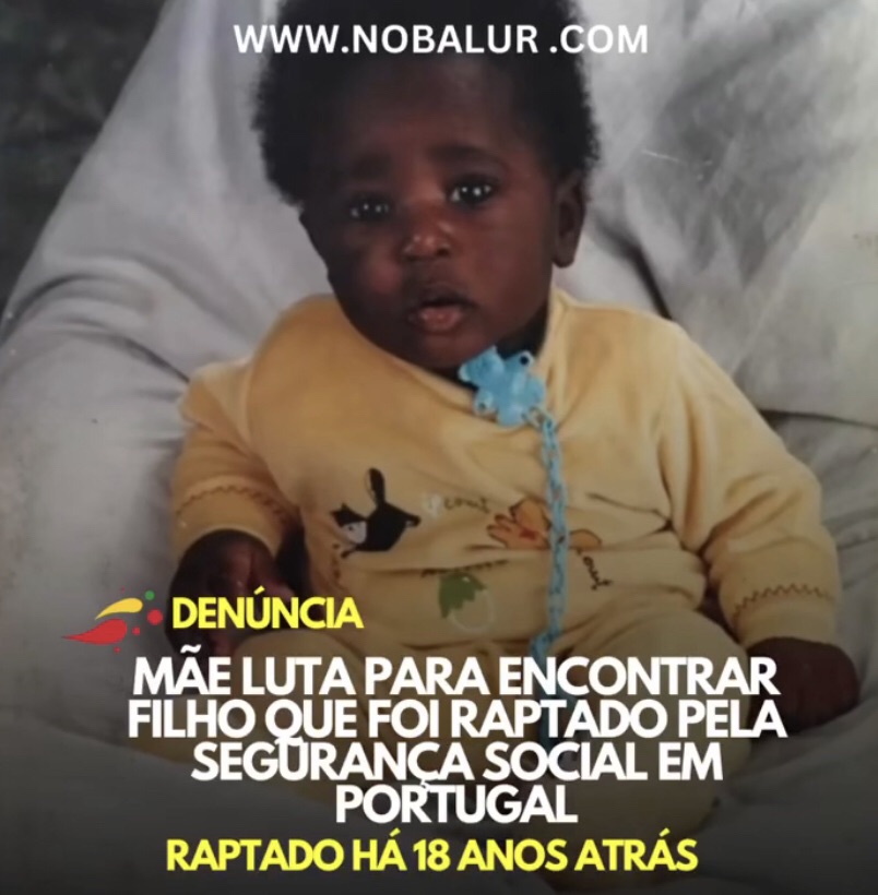 DENÚNCIA: MÃE LUTA PARA ENCONTRAR FILHO QUE FOI RAPTADO PELA SEGURANÇA SOCIAL EM PORTUGAL HÁ 18 ANOS&nbsp;ATRÁS