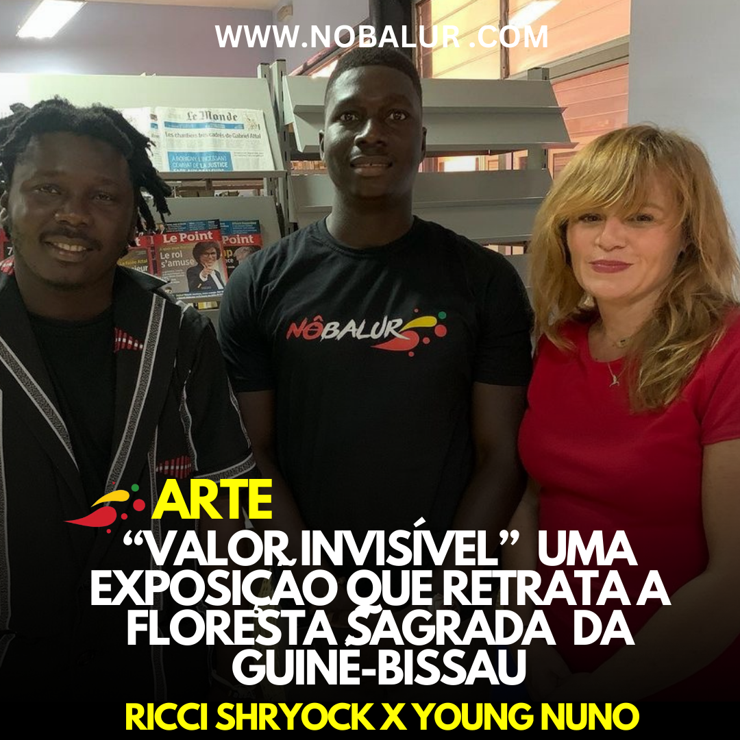 ARTE: “VALOR INVISÍVEL” EXPOSIÇÃO QUE RETRATA A FLORESTA SAGRADA DA GUINÉ-BISSAU