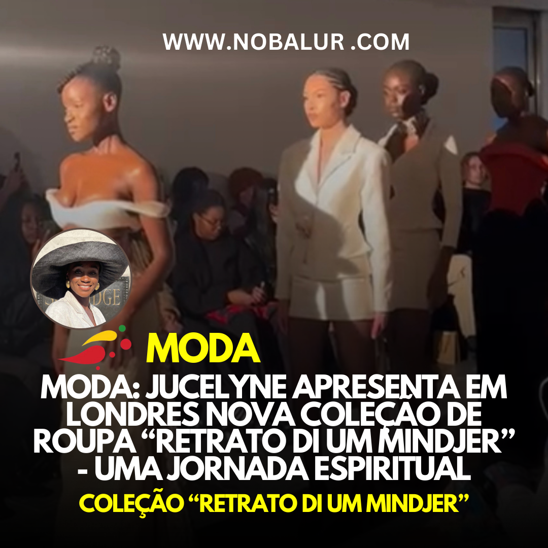 MODA: JUCELYNE APRESENTA EM LONDRES NOVA COLEÇÃO DE ROUPA “RETRATO DI UM MINDJER” – UMA JORNADA ESPIRITUAL