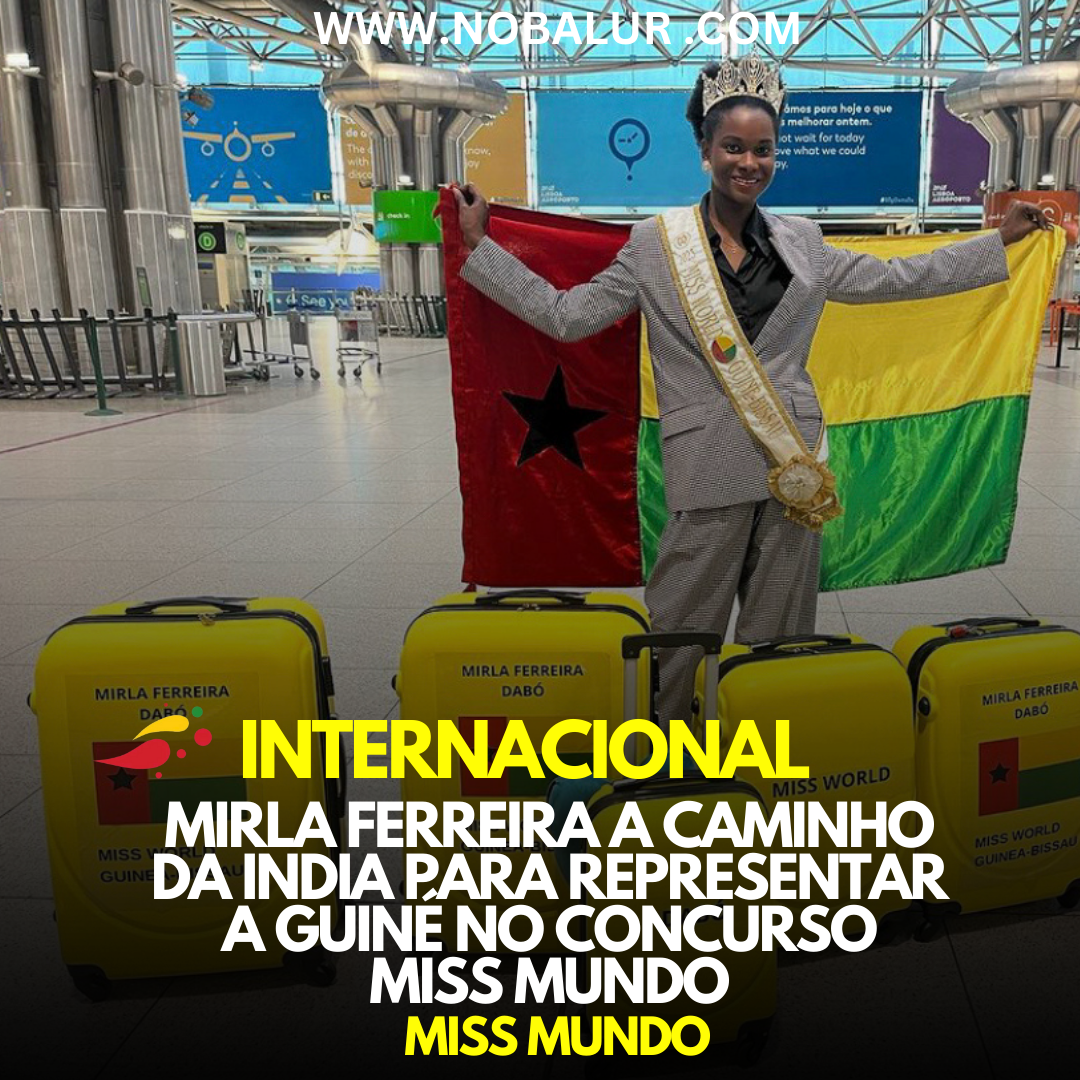 INTERNACIONAL: MIRLA FERREIRA A CAMINHO DA ÍNDIA PARA REPRESENTAR A GUINÉ-BISSAU NO CONCURSO MISS WORLD