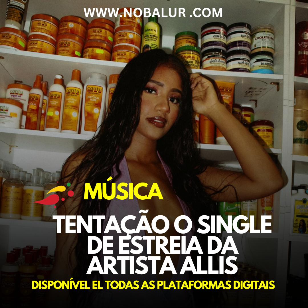 MÚSICA: TENTAÇÃO O SINGLE DE ESTREIA DA ARTISTA ALLIS
