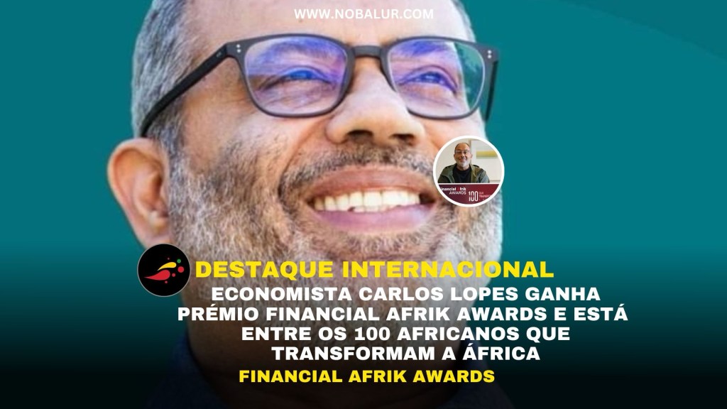 ECONOMISTA CARLOS LOPES GANHA PRÉMIO FINANCIAL AFRIK AWARDS E ESTÁ ENTRE OS 100 AFRICANOS QUE TRANSFORMAM A ÁFRICA