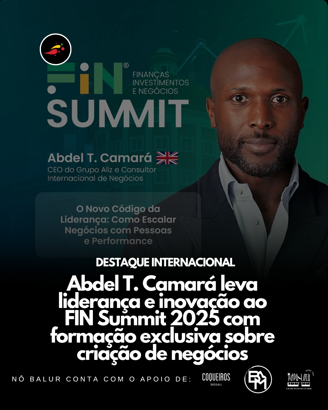 Abdel T. Camará leva liderança e inovação ao FIN Summit 2025 com formação exclusiva sobre criação de negócios.